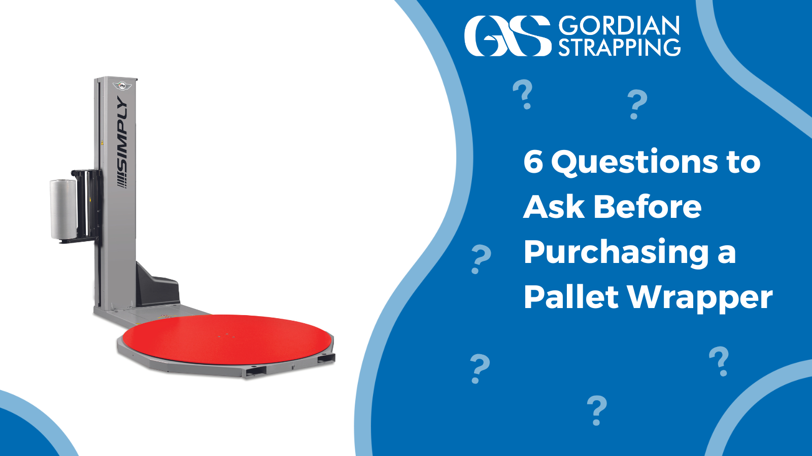 6 Questions to Ask Before Purchasing a Pallet Wrapper