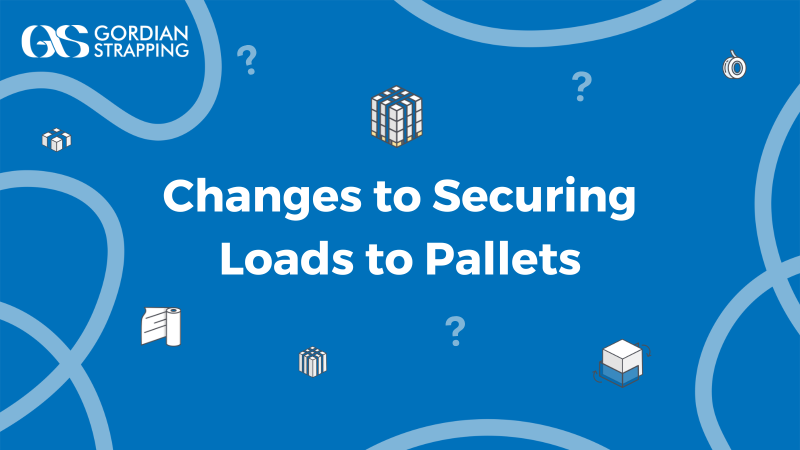 Pallet Safety: Changes to Securing Loads to Pallets
