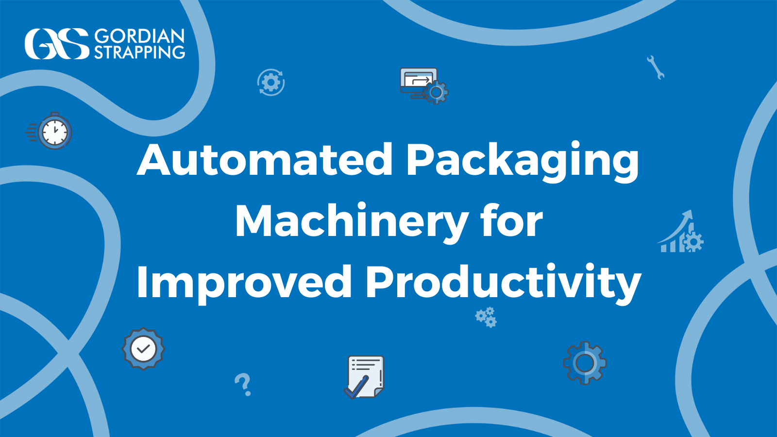 Automated Packaging Machinery for Improved Productivity