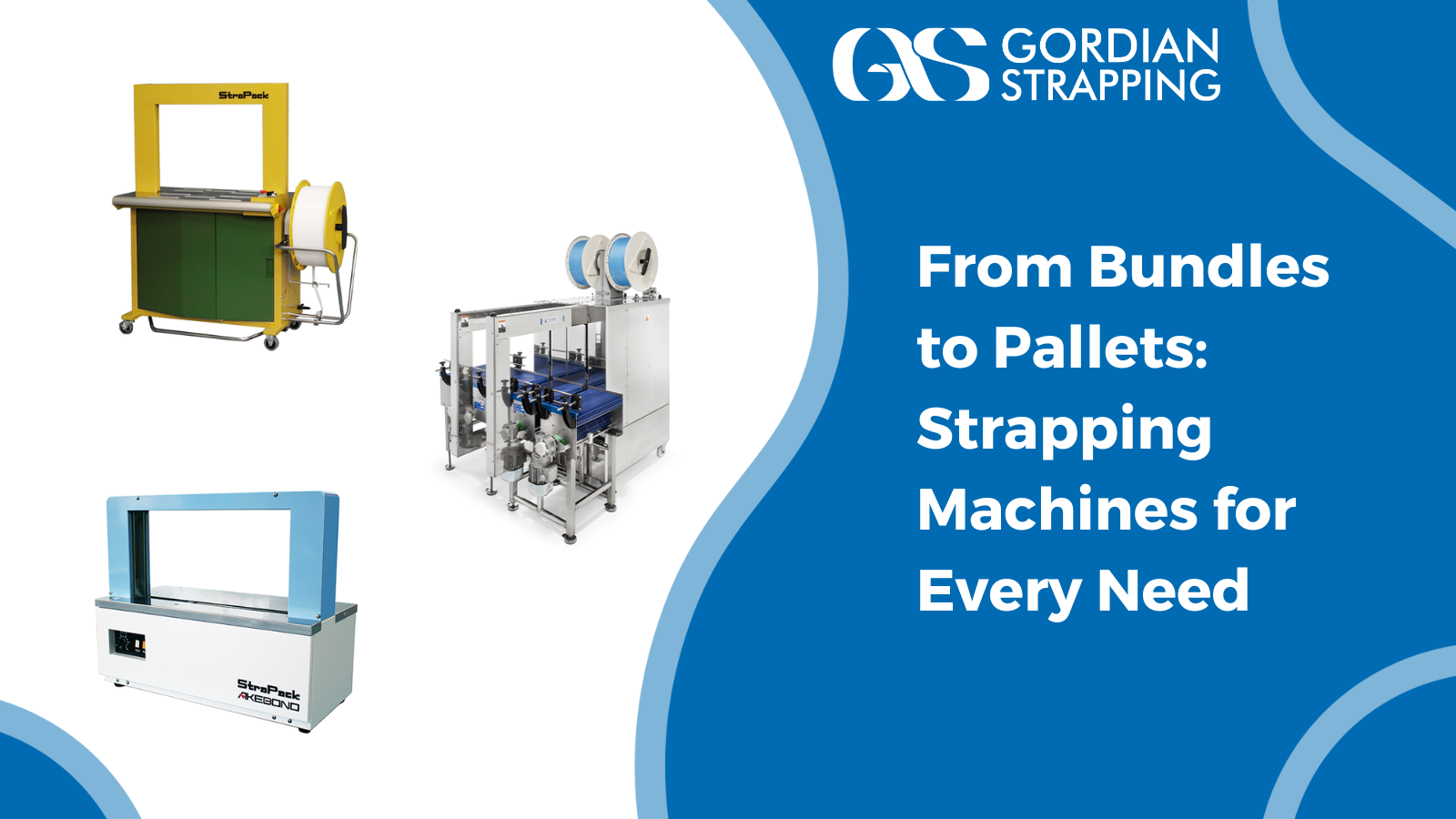 From Bundles to Pallets: Strapping Machines for Every Need