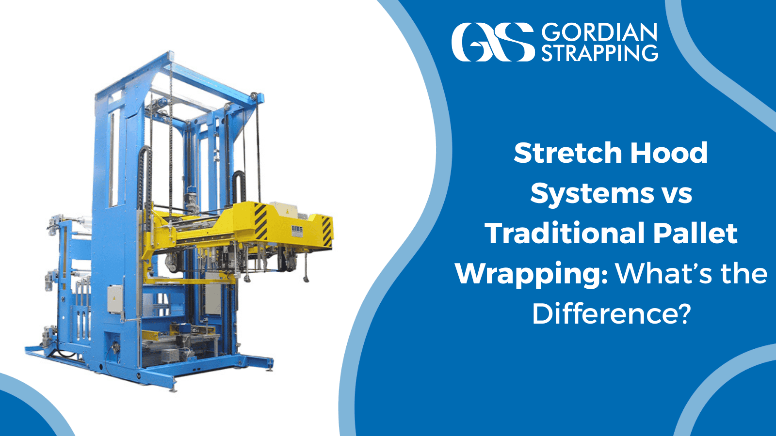 Stretch Hood Systems vs Traditional Pallet Wrapping: What’s the Difference?